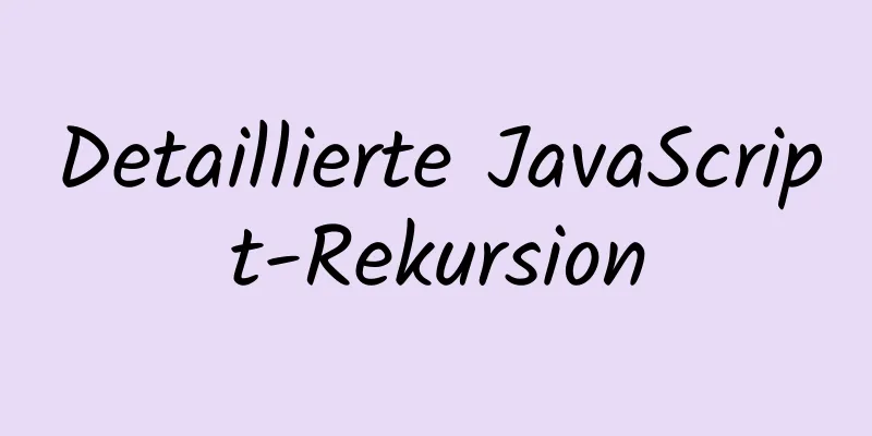 Detaillierte JavaScript-Rekursion