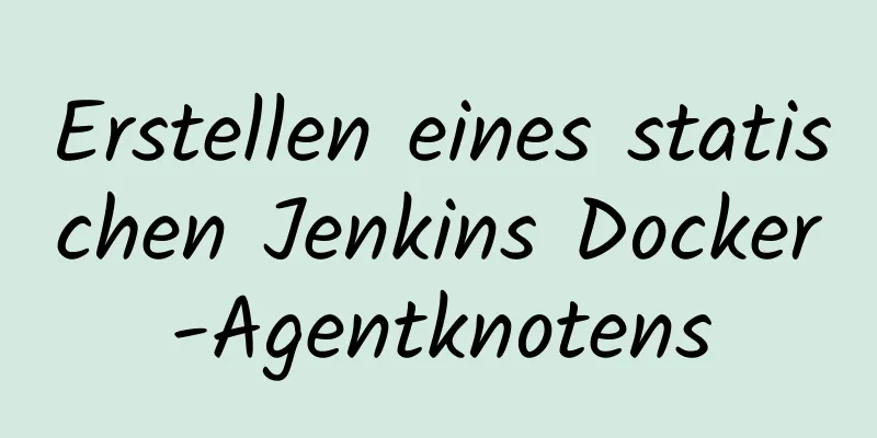 Erstellen eines statischen Jenkins Docker-Agentknotens