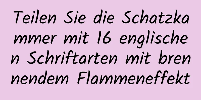 Teilen Sie die Schatzkammer mit 16 englischen Schriftarten mit brennendem Flammeneffekt