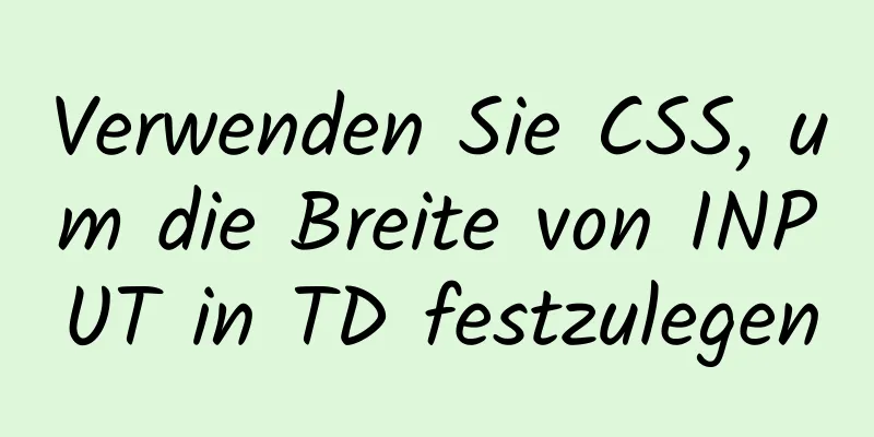 Verwenden Sie CSS, um die Breite von INPUT in TD festzulegen