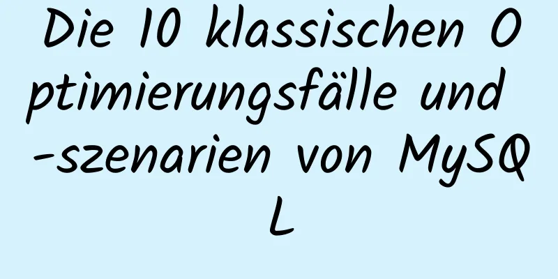 Die 10 klassischen Optimierungsfälle und -szenarien von MySQL