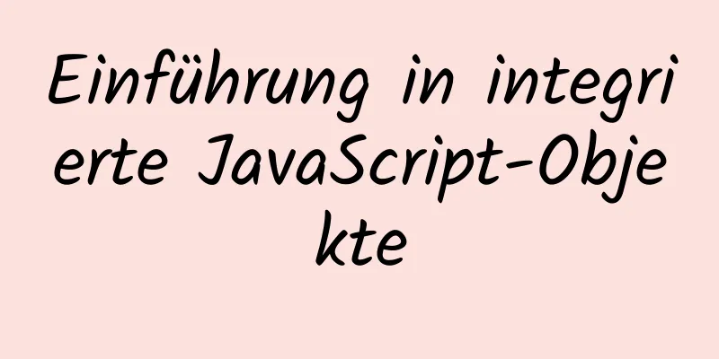 Einführung in integrierte JavaScript-Objekte