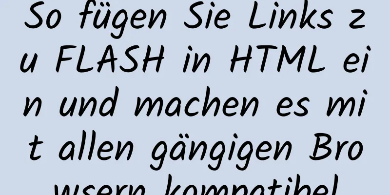 So fügen Sie Links zu FLASH in HTML ein und machen es mit allen gängigen Browsern kompatibel