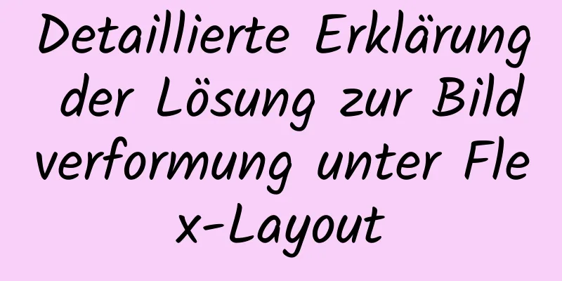 Detaillierte Erklärung der Lösung zur Bildverformung unter Flex-Layout