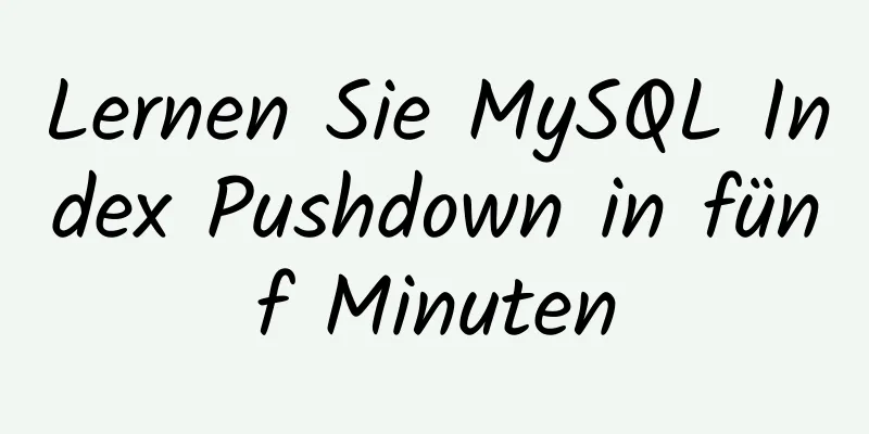 Lernen Sie MySQL Index Pushdown in fünf Minuten