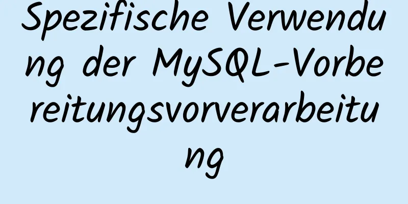 Spezifische Verwendung der MySQL-Vorbereitungsvorverarbeitung