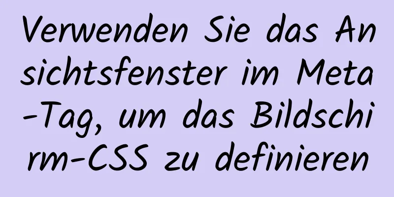 Verwenden Sie das Ansichtsfenster im Meta-Tag, um das Bildschirm-CSS zu definieren