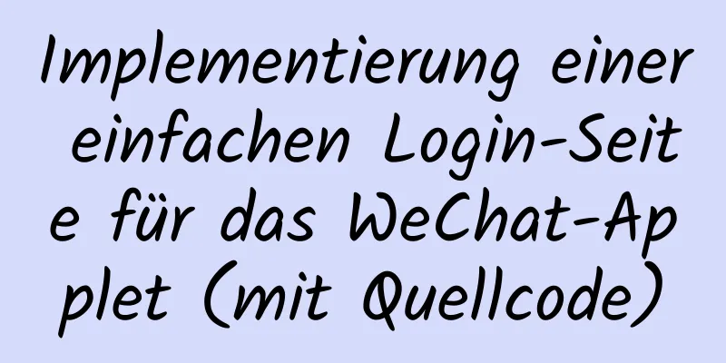 Implementierung einer einfachen Login-Seite für das WeChat-Applet (mit Quellcode)