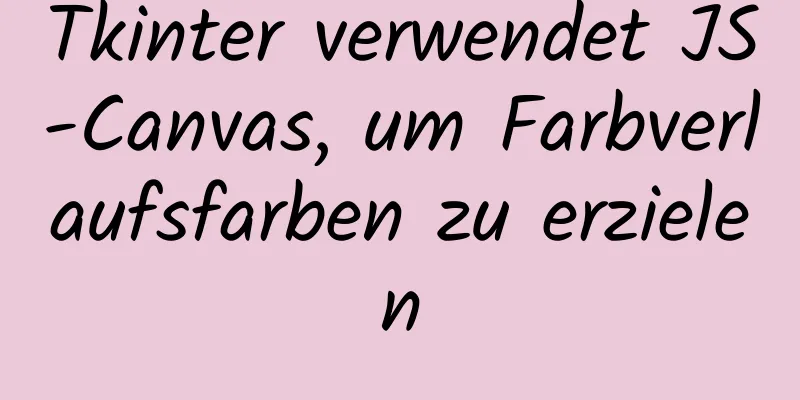 Tkinter verwendet JS-Canvas, um Farbverlaufsfarben zu erzielen