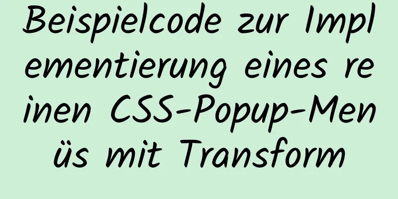 Beispielcode zur Implementierung eines reinen CSS-Popup-Menüs mit Transform