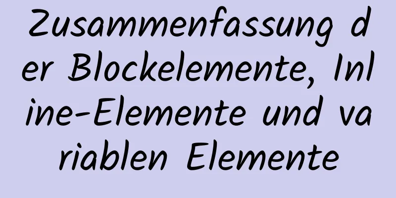 Zusammenfassung der Blockelemente, Inline-Elemente und variablen Elemente