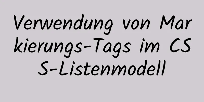 Verwendung von Markierungs-Tags im CSS-Listenmodell