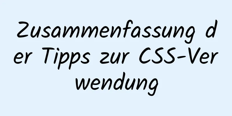 Zusammenfassung der Tipps zur CSS-Verwendung