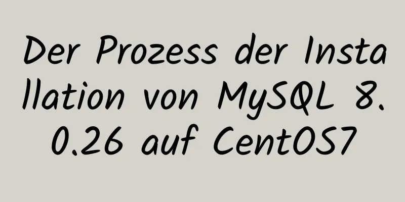 Der Prozess der Installation von MySQL 8.0.26 auf CentOS7