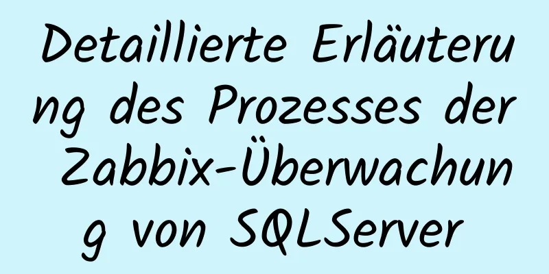 Detaillierte Erläuterung des Prozesses der Zabbix-Überwachung von SQLServer