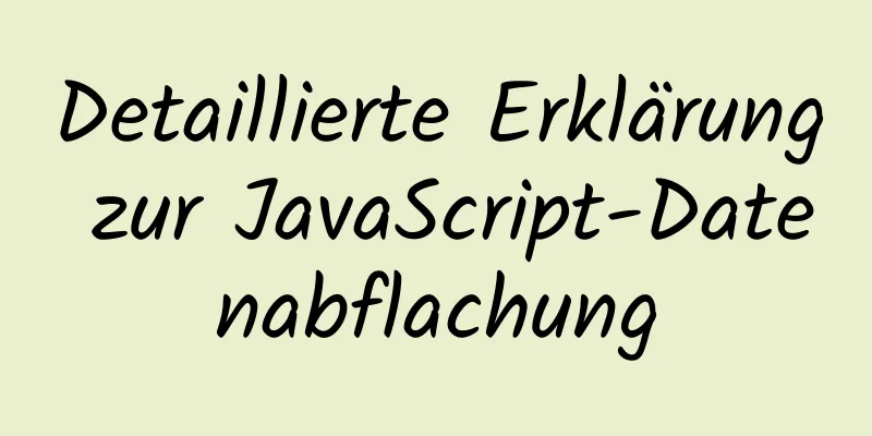 Detaillierte Erklärung zur JavaScript-Datenabflachung