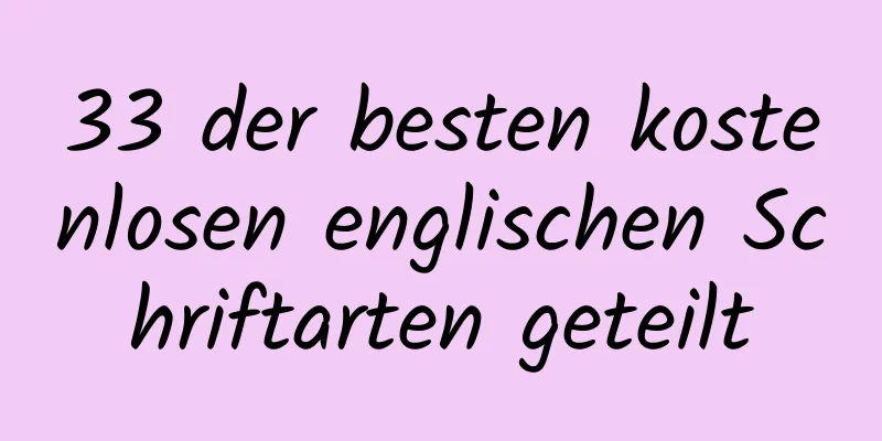 33 der besten kostenlosen englischen Schriftarten geteilt