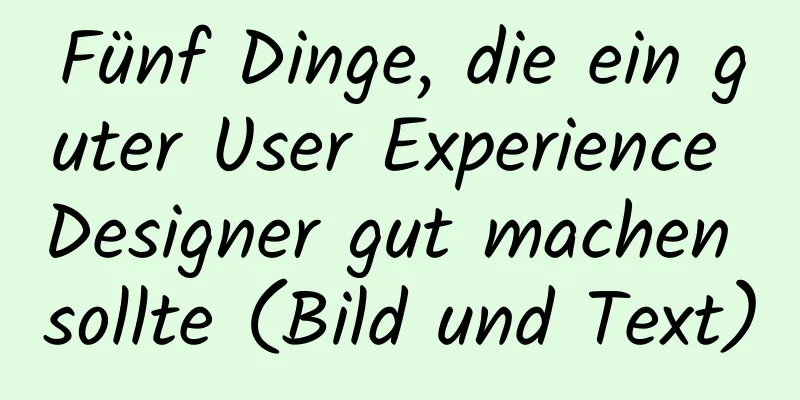 Fünf Dinge, die ein guter User Experience Designer gut machen sollte (Bild und Text)