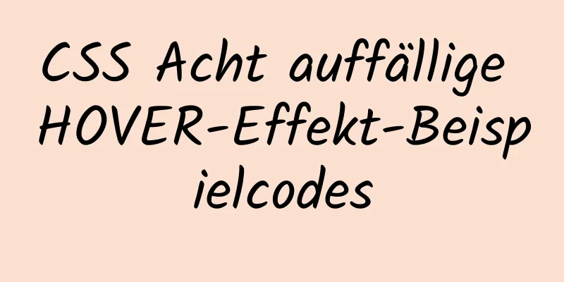 CSS Acht auffällige HOVER-Effekt-Beispielcodes