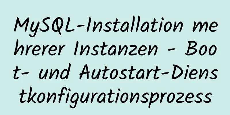 MySQL-Installation mehrerer Instanzen - Boot- und Autostart-Dienstkonfigurationsprozess