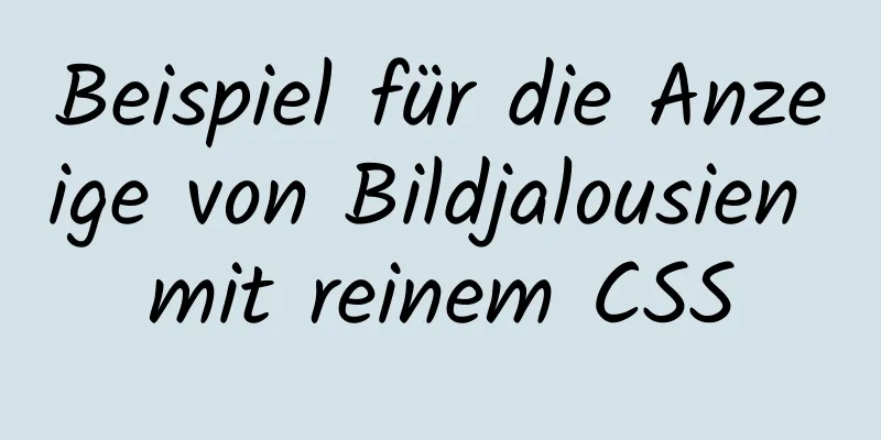 Beispiel für die Anzeige von Bildjalousien mit reinem CSS