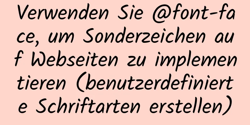 Verwenden Sie @font-face, um Sonderzeichen auf Webseiten zu implementieren (benutzerdefinierte Schriftarten erstellen)