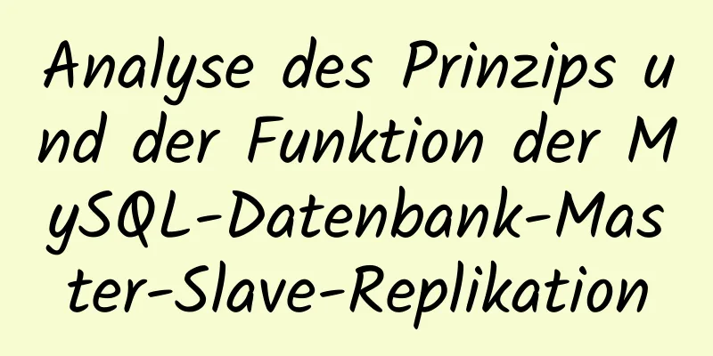 Analyse des Prinzips und der Funktion der MySQL-Datenbank-Master-Slave-Replikation