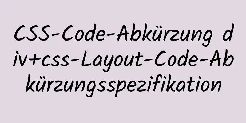 CSS-Code-Abkürzung div+css-Layout-Code-Abkürzungsspezifikation