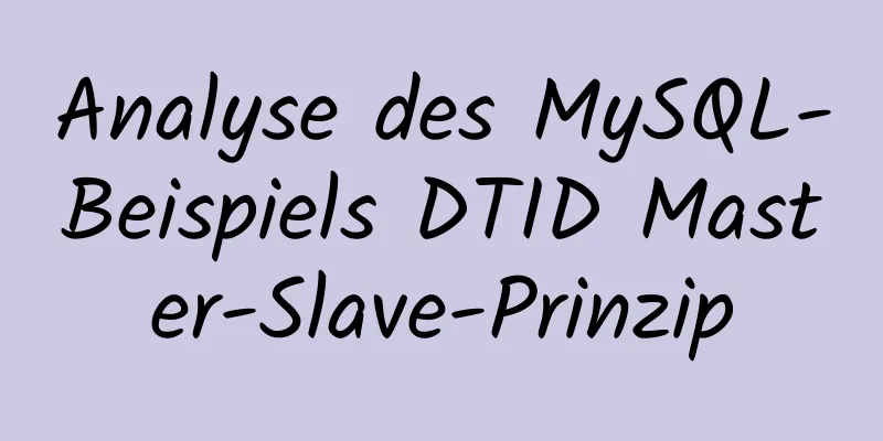 Analyse des MySQL-Beispiels DTID Master-Slave-Prinzip