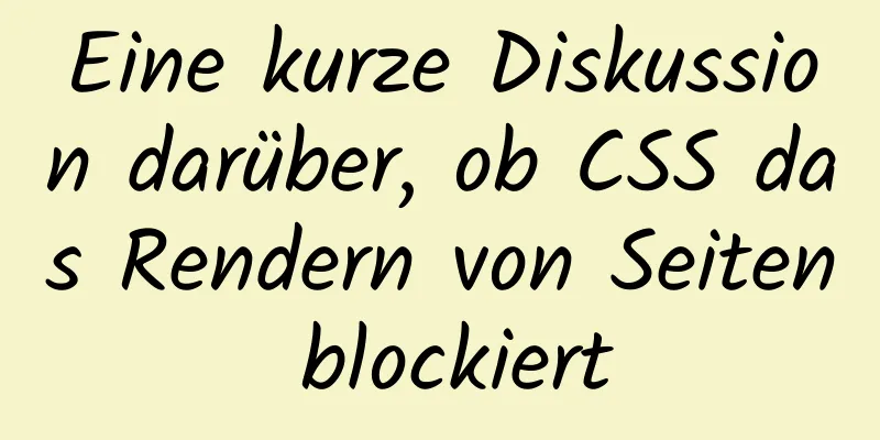 Eine kurze Diskussion darüber, ob CSS das Rendern von Seiten blockiert