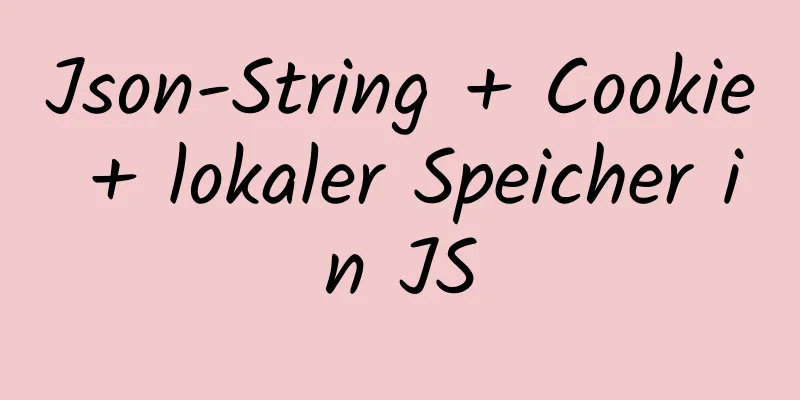 Json-String + Cookie + lokaler Speicher in JS