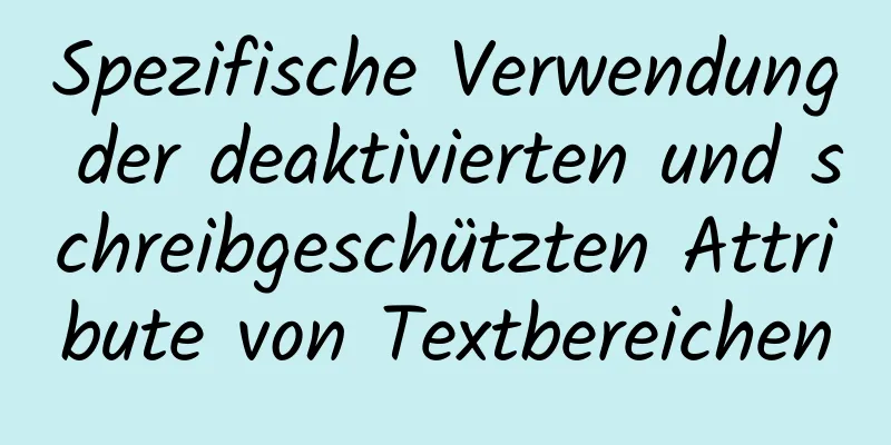 Spezifische Verwendung der deaktivierten und schreibgeschützten Attribute von Textbereichen