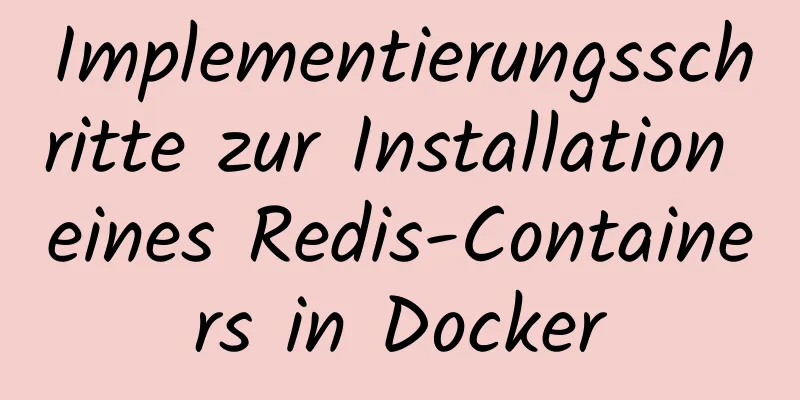 Implementierungsschritte zur Installation eines Redis-Containers in Docker