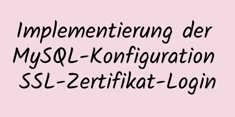 Implementierung der MySQL-Konfiguration SSL-Zertifikat-Login