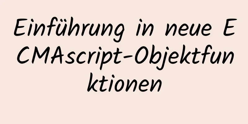 Einführung in neue ECMAscript-Objektfunktionen