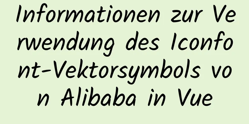 Informationen zur Verwendung des Iconfont-Vektorsymbols von Alibaba in Vue