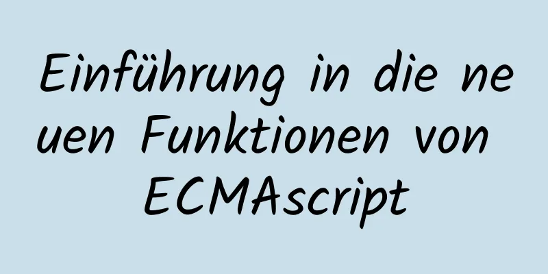 Einführung in die neuen Funktionen von ECMAscript