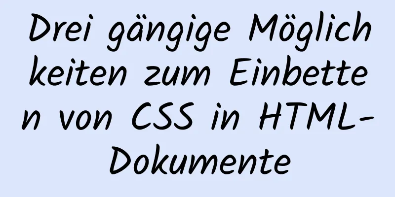 Drei gängige Möglichkeiten zum Einbetten von CSS in HTML-Dokumente