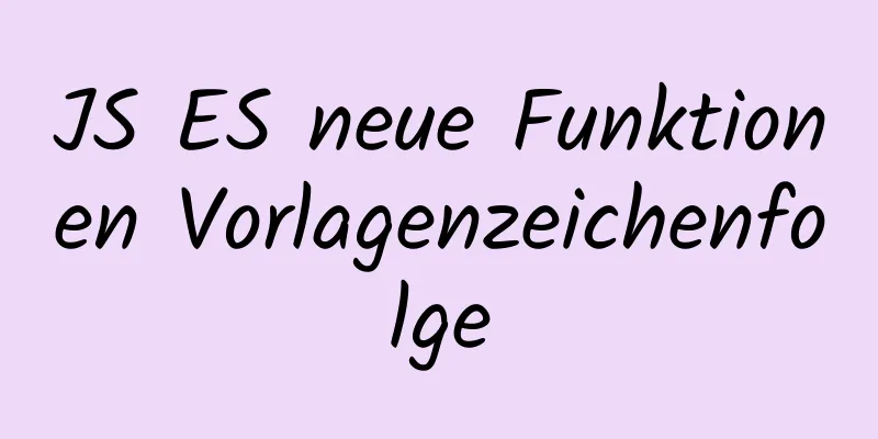 JS ES neue Funktionen Vorlagenzeichenfolge