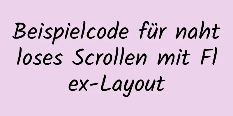 Beispielcode für nahtloses Scrollen mit Flex-Layout