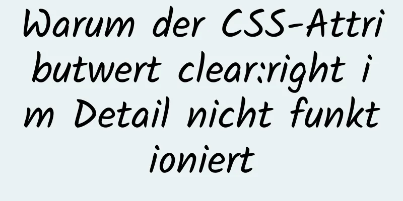 Warum der CSS-Attributwert clear:right im Detail nicht funktioniert