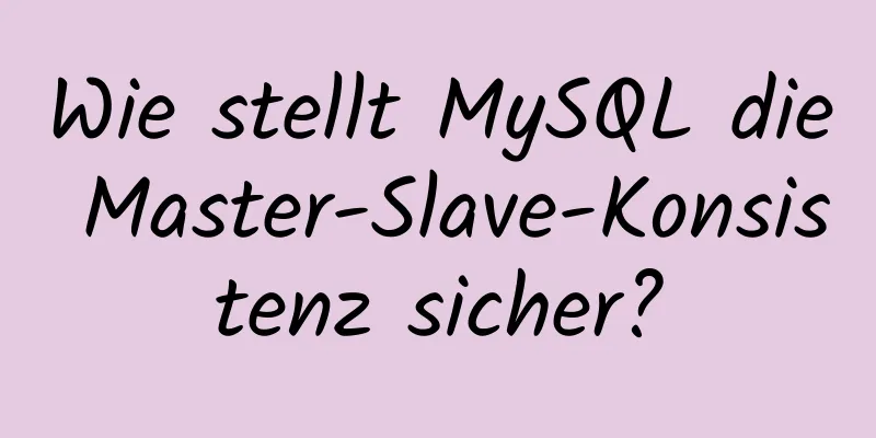 Wie stellt MySQL die Master-Slave-Konsistenz sicher?