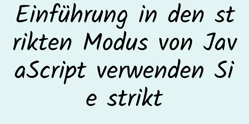 Einführung in den strikten Modus von JavaScript verwenden Sie strikt