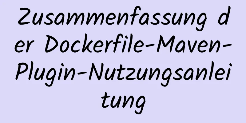 Zusammenfassung der Dockerfile-Maven-Plugin-Nutzungsanleitung