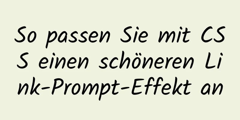 So passen Sie mit CSS einen schöneren Link-Prompt-Effekt an