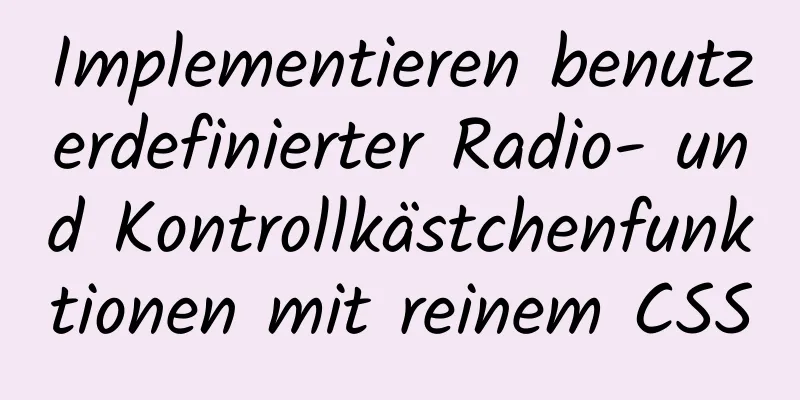 Implementieren benutzerdefinierter Radio- und Kontrollkästchenfunktionen mit reinem CSS