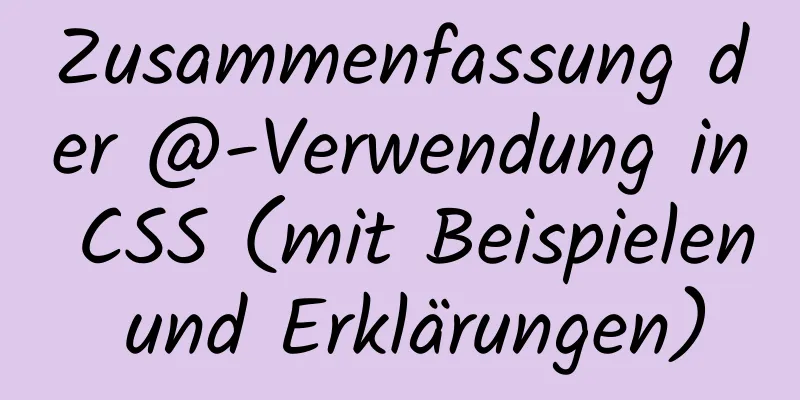 Zusammenfassung der @-Verwendung in CSS (mit Beispielen und Erklärungen)