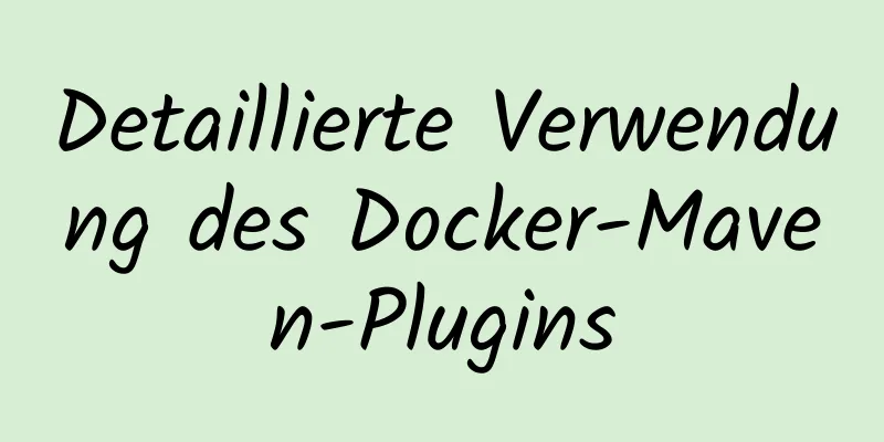 Detaillierte Verwendung des Docker-Maven-Plugins