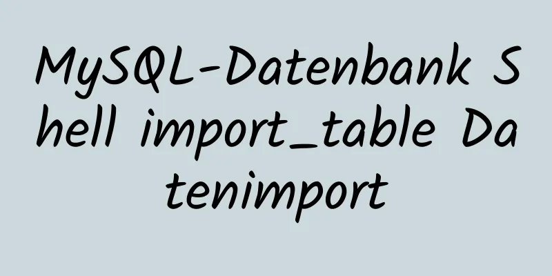 MySQL-Datenbank Shell import_table Datenimport