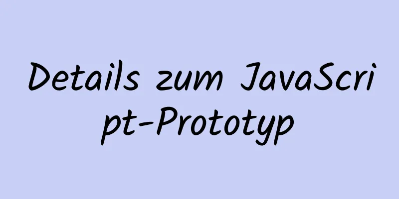 Details zum JavaScript-Prototyp